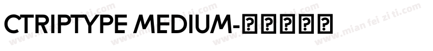 CTRIPTYPE MEDIUM字体转换